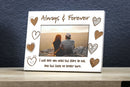 Always and Forever Love Custom Picture Frame, Valentines, Wedding, Anniversary, Engagement Wife, Girlfriend, or Couples Gift (FRA-W132)